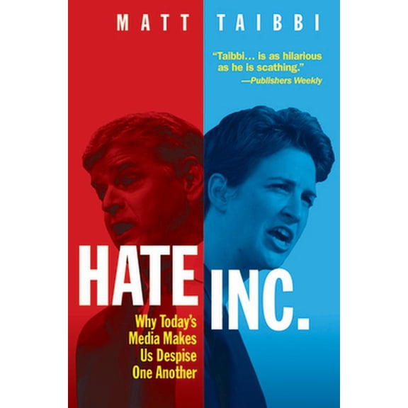 Pre-Owned Hate Inc.: Why Today's Media Makes Us Despise One Another (Hardcover) 1949017257 9781949017250