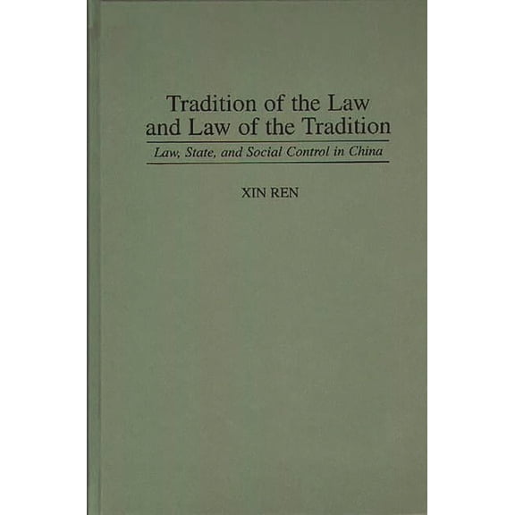 Contributions in Criminology and Penolog Tradition of the Law and Law of the Tradition: Law, State, and Social Control in China, (Hardcover)