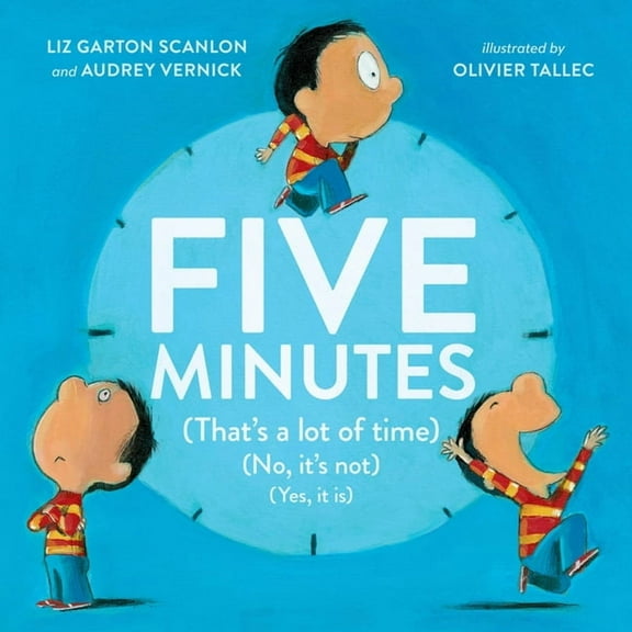 Five Minutes: (That's a Lot of Time) (No, It's Not) (Yes, It Is), (Hardcover)