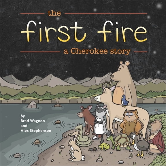 The First Fire: A Cherokee Story, (Paperback)