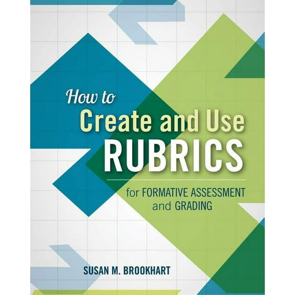 How to Create and Use Rubrics for Formative Assessment and Grading, (Paperback)