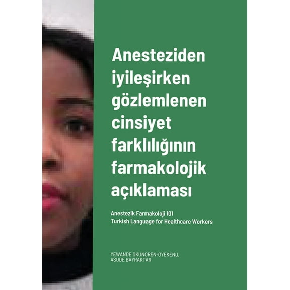 Anesteziden iyileşirken gÃ¶zlemlenen cinsiyet farklılığının farmako, (Paperback)
