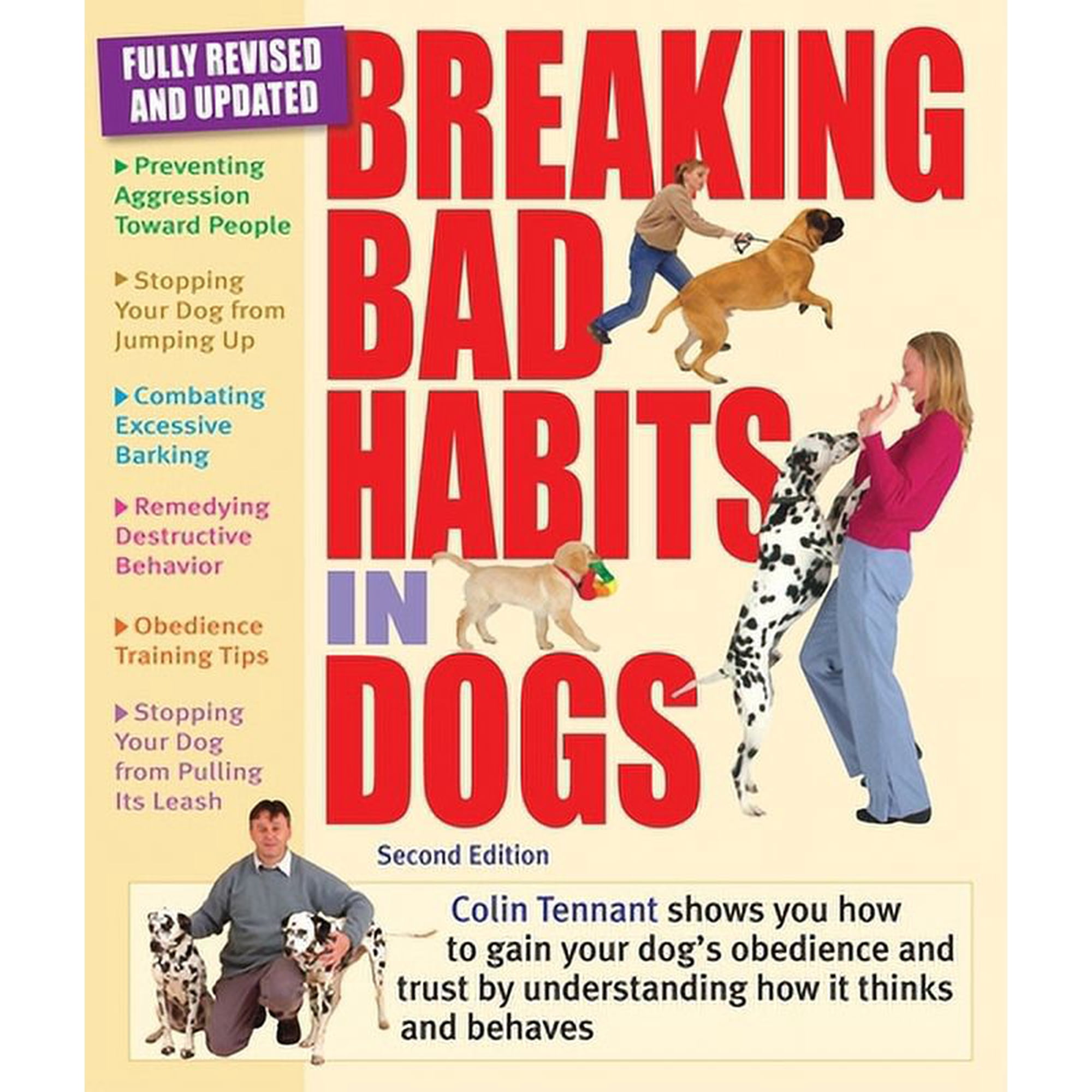 Breaking Bad Habits in Dogs: Learn to Gain the Obedience and Trust of Your Dog by Understanding the Way It Thinks and Behaves (Paperback)