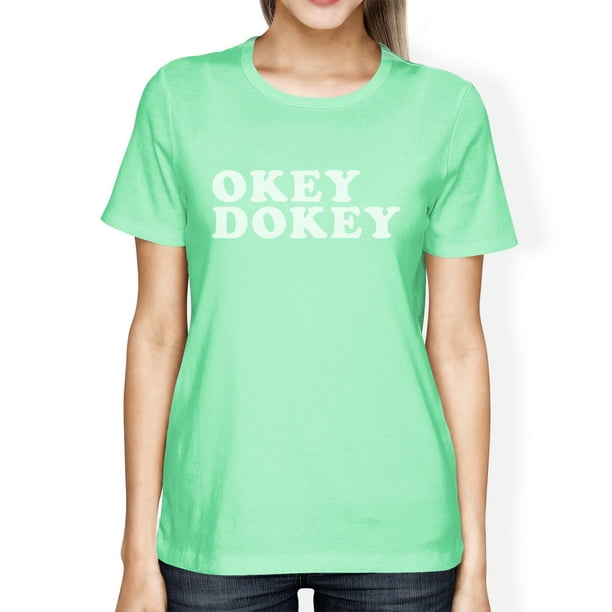 365 Printing Okey Dokey Women S Peach Tee Funny Graphic Design Cute T Shirt Walmart Com Walmart Com