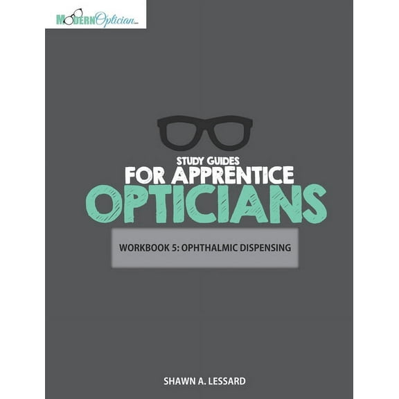 Workbooks for Apprentice Opticians: Study Guides for Apprentice Opticians: Ophthalmic Dispensing Workbook: Grade School Inspired workbooks filled with fill-in-the-blanks, diagram labeling, and short a
