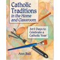 thumbnail image 1 of Pre-Owned Catholic Traditions In The Home And Classrooms: 365 Days To Celebrate A Catholic Year (Paperback) 1592760430 9781592760435, 1 of 1