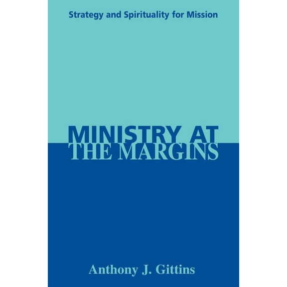 Ministry at the Margins: Strategy and Spirituality for Mission, (Paperback)