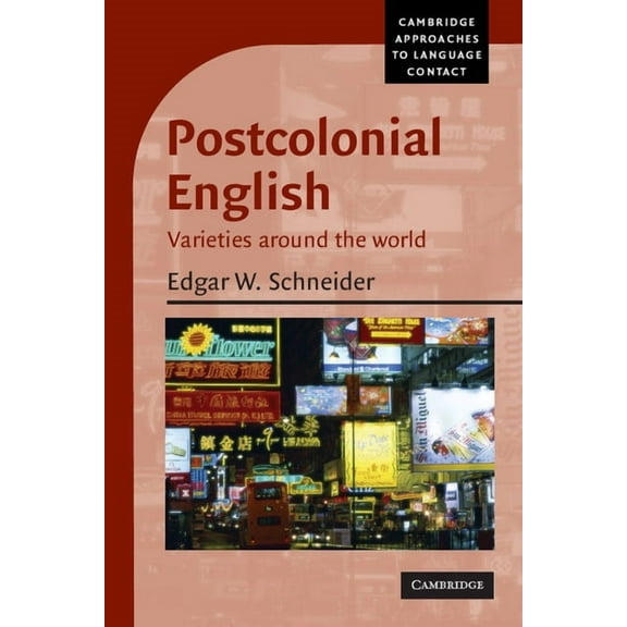 Cambridge Approaches to Language Contact Postcolonial English: Varieties Around the World, (Paperback)