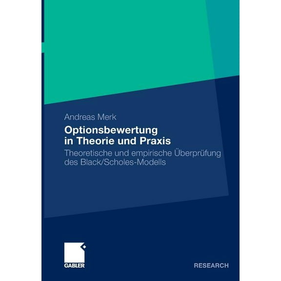 Optionsbewertung in Theorie Und PRAXIS: Theoretische Und Empirische Überprüfung Des Black/Scholes-Modells, (Paperback)