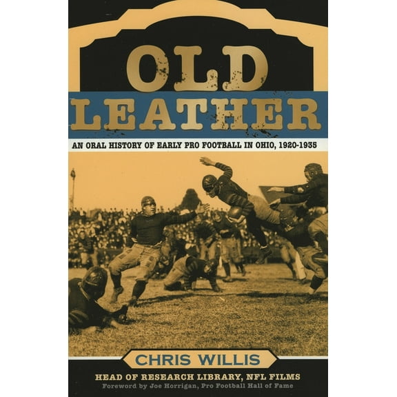Old Leather: An Oral History of Early Pro Football in Ohio, 1920-1935, (Paperback)
