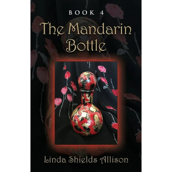 Journey of the Bottle The Mandarin Bottle, Book 4, (Paperback)