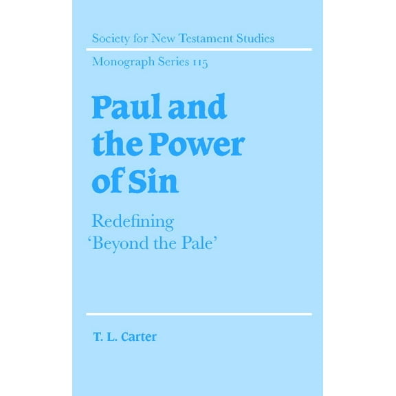 Society for New Testament Studies Monogr Paul and the Power of Sin: Redefining 'Beyond the Pale', Book 115, (Hardcover)