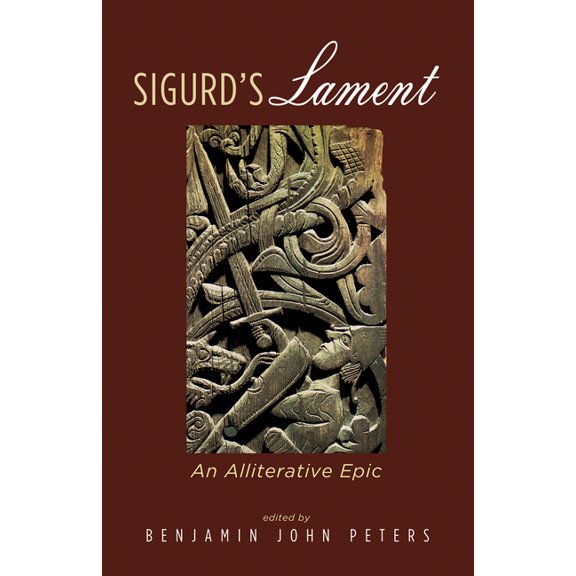 Sigurd's Lament: An Alliterative Epic, (Hardcover)