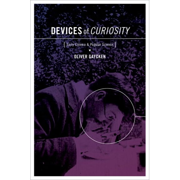 Devices of Curiosity: Early Cinema and Popular Science, (Paperback)