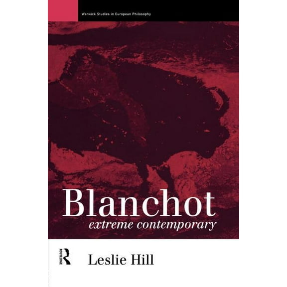 Warwick Studies in European Philosophy Blanchot: Extreme Contemporary, (Paperback)