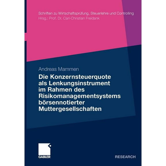 Schriften Zu WirtschaftsprÃ¼fung, Steuerl Die Konzernsteuerquote ALS Lenkungsinstrument Im Rahmen Des Risikomanagementsystems BÃ¶rsennotierter Muttergesellschaften, (Paperback)