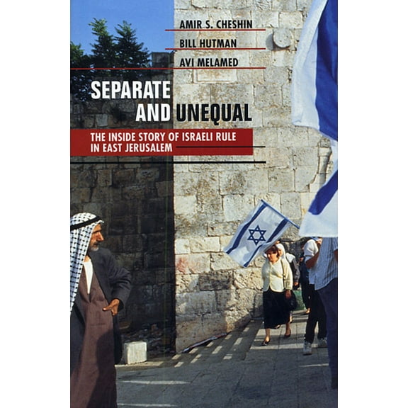 Separate and Unequal: The Inside Story of Israeli Rule in East Jerusalem (Paperback)