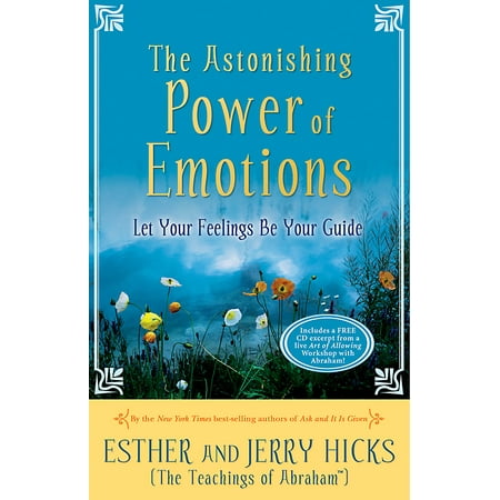 The Astonishing Power of Emotions : Let Your Feelings Be Your (Best Way To Express Your Feelings)