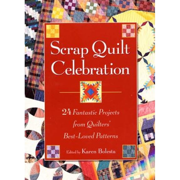 Pre-Owned Scrap Quilt Celebration: 24 Fantastic Projects from Quilters' Best-Loved Patterns (Paperback) 1579545556 9781579545550
