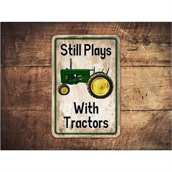 8x12inch New Year Christmas gift Vintage Metal Tin Sign Style Still Plays with Tractors Grunge Farm Tractor Themed Novelty Gift for Countryside Lover Retro Wall Decor Poster for Kitchen Bathroom