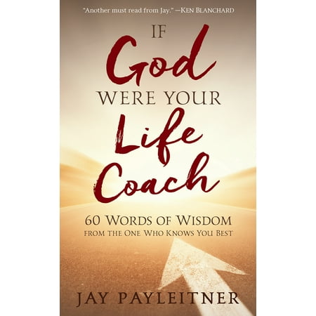 If God Were Your Life Coach : 60 Words of Wisdom from the One Who Knows You (Best Words Of Wisdom About Life)