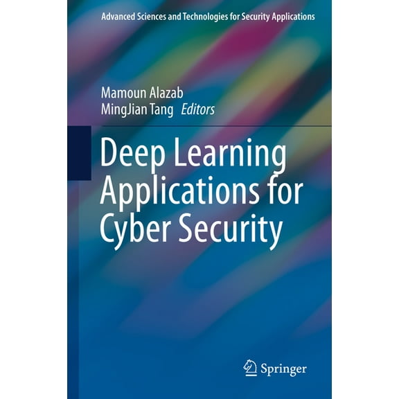 Advanced Sciences and Technologies for S Deep Learning Applications for Cyber Security, (Hardcover)