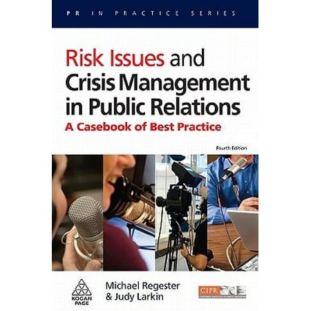 Risk Issues and Crisis Management in Public Relations : A Casebook of Best (Enterprise Risk Management Best Practices)