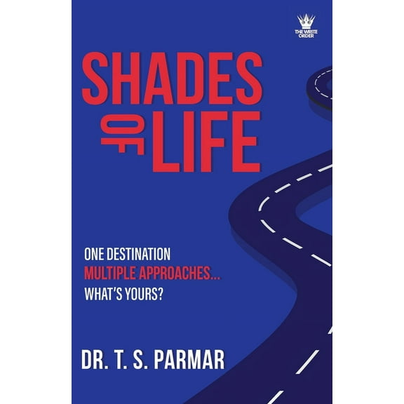 Shades of Life: One Destination, Multiple Approaches, What's Yours?, (Paperback)