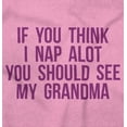 thumbnail image 2 of Think Nap You Should See Grandma Toddler Boy Girl T Shirt Infant Toddler Brisco Brands 4T, 2 of 6