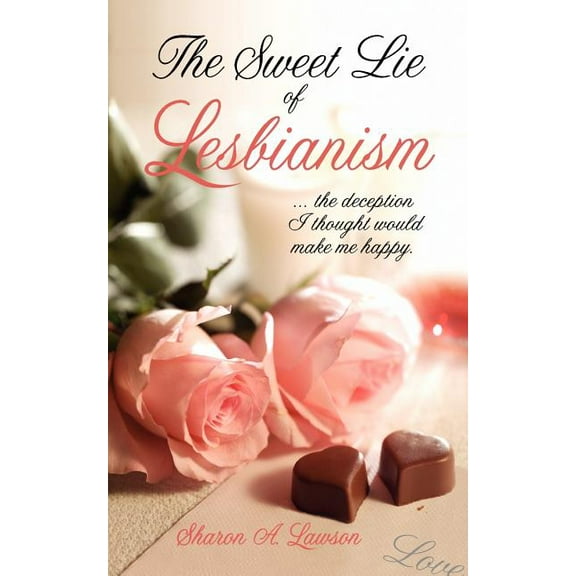 The Sweet Lie of Lesbianism (Paperback)