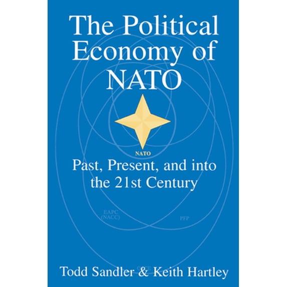 Pre-Owned The Political Economy of NATO: Past, Present and Into the 21st Century (Paperback) 0521638801 9780521638807
