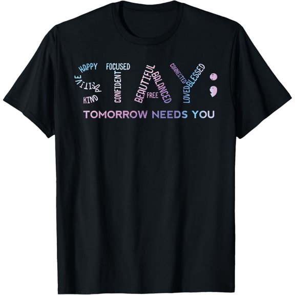 Mental Health Stay Tomorrow Needs You Aware Men Women Kids T-ShirtMen and women can wear, black T-shirts, gifts. Age: M,L,XL 2XL, 3XL, 867XL
