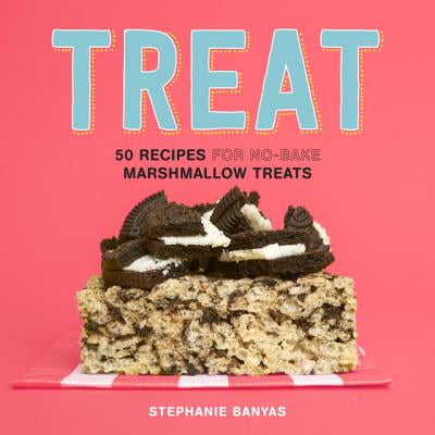 Treat : 50 Recipes for No-Bake Marshmallow Treats