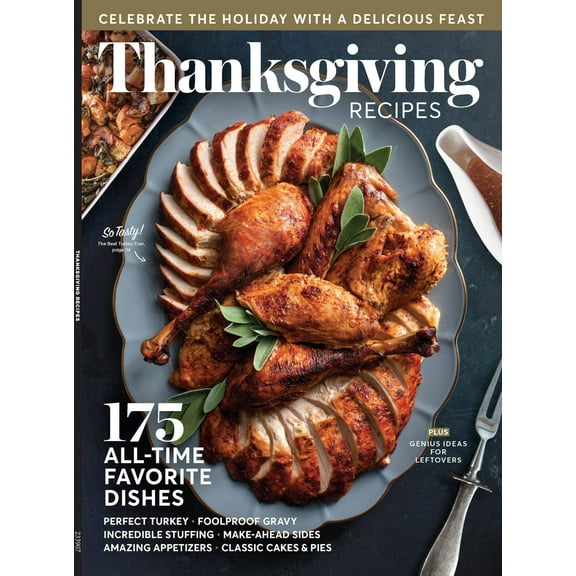 Thanksgiving Recipes - 175 All-Time Favorite Dishes: Ultimate Turkey Feast, Stock, Gravy, Stuffing, Sides, Casseroles, Breads, Pies, Leftover Ideas, Expert Tips, Vegetarian Options, Cocktails  Bites!