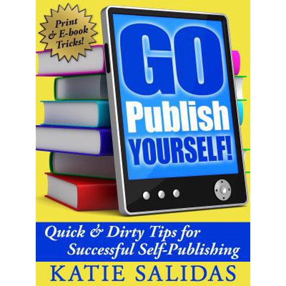 Pre-Owned Go Publish Yourself! (Paperback) 0985127708 9780985127701