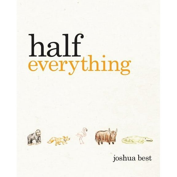 Half Everything: The Curious Tale of a Creative Creature, (Paperback)