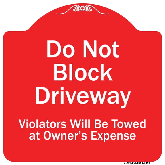 SignMission Designer Series Sign - Do Not Block Driveway Violators Will Be Towed At Owner Expense | Red & White 18" X 18" Heavy-Gauge Aluminum Architectural Sign | Made in the USA