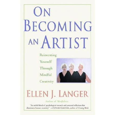 On Becoming An Artist: Reinventing Yourself Through Mindful Creativity