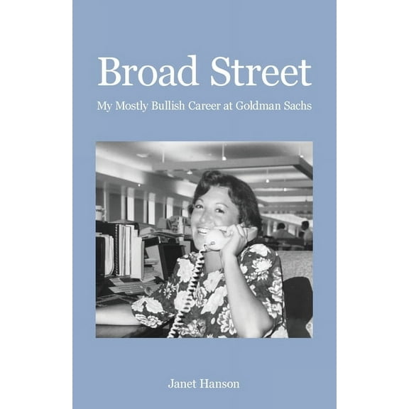 Broad Street: My Mostly Bullish Career at Goldman Sachs, (Paperback)