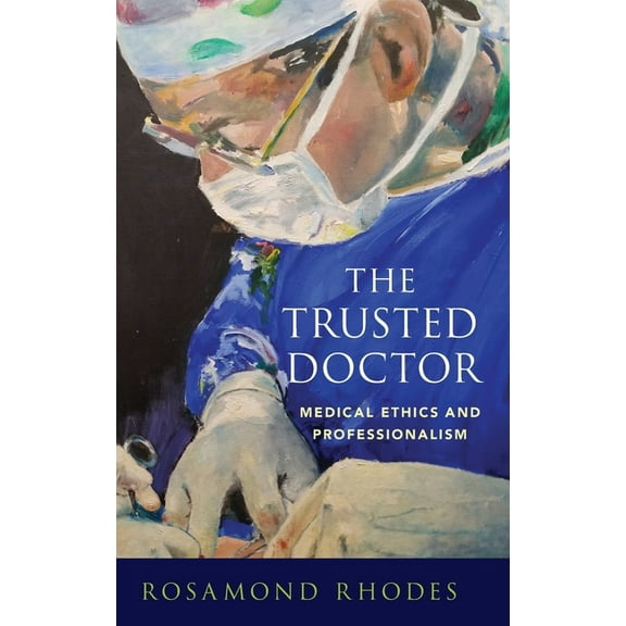Trusted Doctor: Medical Ethics and Professionalism, (Hardcover)