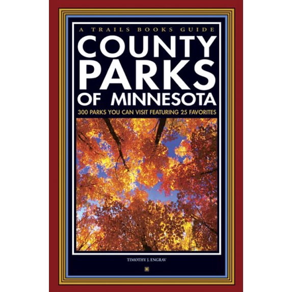 Pre-Owned A Trails Book Guide County Parks of Minnesota: 300 Parks You Can Visit Featuring 25 Favorites (Paperback) 1931599602 9781931599603