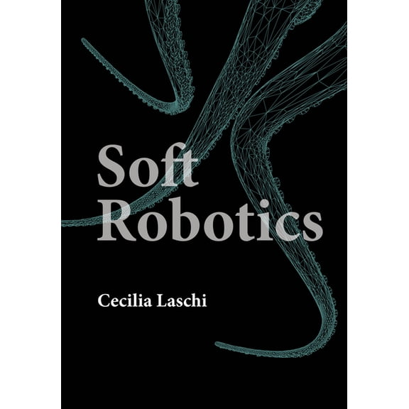 Intelligent Robotics and Autonomous Agen Soft Robotics, (Hardcover)