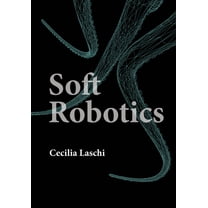 Intelligent Robotics and Autonomous Agen Soft Robotics, (Hardcover)
