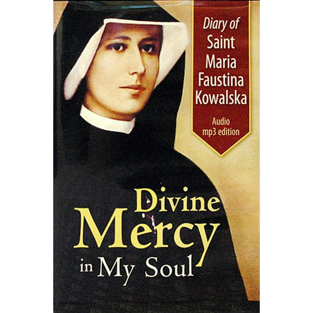 Diary of Saint Maria Faustina Kowalska Divine Mercy in My Soul Diary of Saint Maria Faustina Kowalska Divine Mercy in My Soul