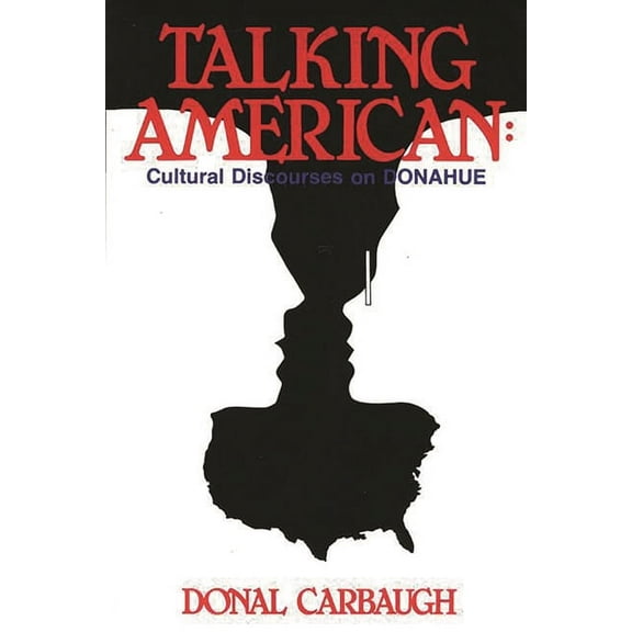 Communication and Information Science Talking American: Cultural Discourses on Donahue, (Paperback)