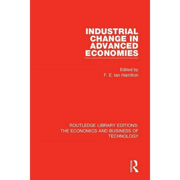 Routledge Library Editions: The Economic Industrial Change in Advanced Economies, Book 17, (Hardcover)