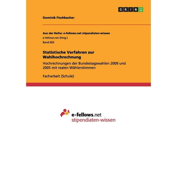 Statistische Verfahren zur Wahlhochrechnung: Hochrechnungen der Bundestagswahlen 2009 und 2005 mit realen WÃ¤hlerstimmen, (Paperback)