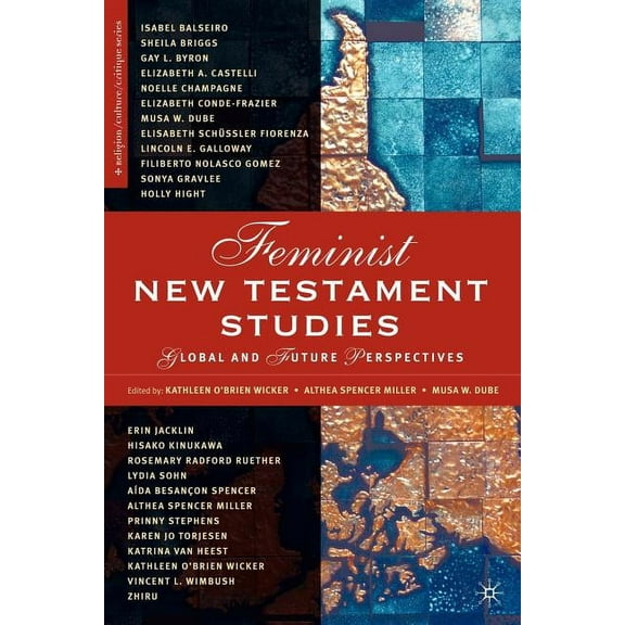 Religion/Culture/Critique Feminist New Testament Studies: Global and Future Perspectives, (Paperback)