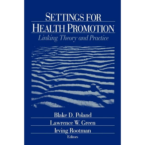 Settings for Health Promotion: Linking Theory and Practice, (Paperback)
