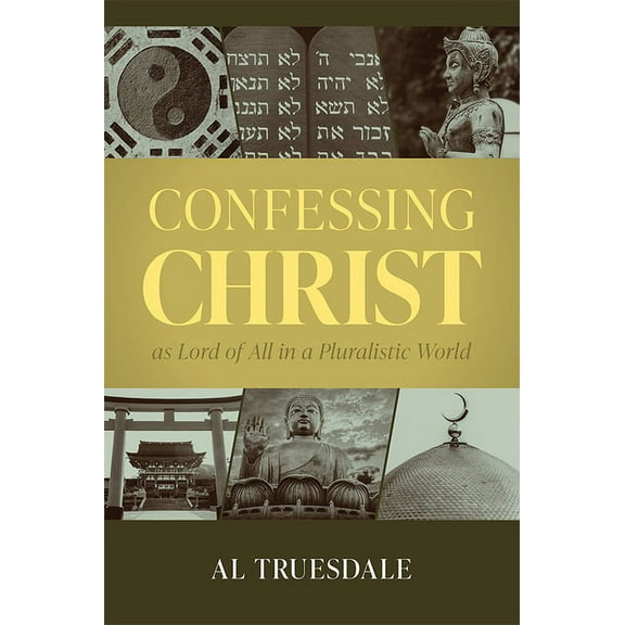 Confessing Christ as Lord of All in a Pluralistic World, (Paperback)